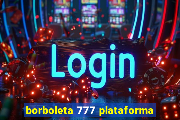 borboleta 777 plataforma